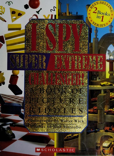 I spy:  super extreme challenger : A Book of Picture Riddles /
