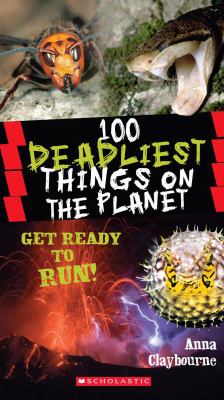 100 deadliest things on the planet.