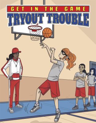 Get In The Game : Tryout Trouble
