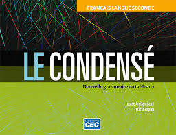 Le condensé : nouvelle grammaire en tableaux : français langue seconde /